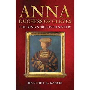 Heather R. Darsie Anna, Duchess Of Cleves