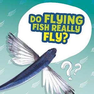 Ellen Labrecque Do Flying Fish Really Fly?