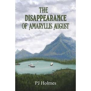 PJ Holmes The Disappearance Of Amaryllis August