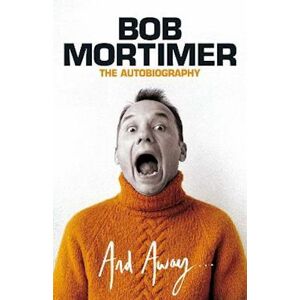 Bob Mortimer And Away...