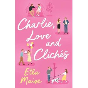 Ella Maise Charlie, Love And Cliches