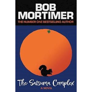 Bob Mortimer The Satsuma Complex