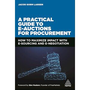 Jacob Gorm Larsen A Practical Guide To E-Auctions For Procurement
