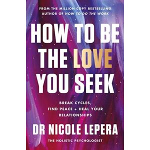 Nicole LePera How To Be The Love You Seek