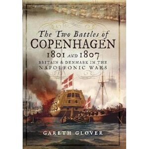 Gareth Glover The Two Battles Of Copenhagen 1801 And 1807