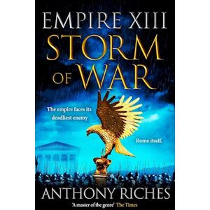 Anthony Riches Storm Of War:  Empire Xiii