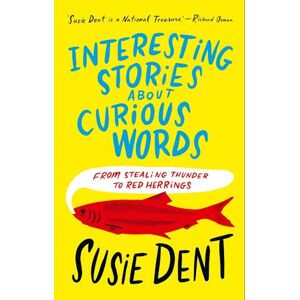 Susie Dent Interesting Stories About Curious Words