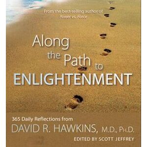 David R. Hawkins Along The Path To Enlightenment