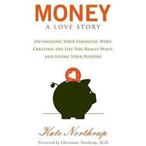 Kate Northrup Money, A Love Story