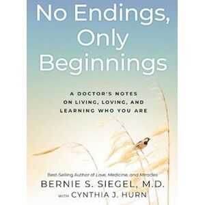 Bernie Siegel No Endings, Only Beginnings