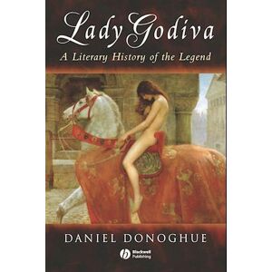 D. Donoghue Lady Godiva: A Literary History Of The Legend