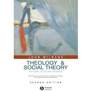 John Milbank Theology And Social Theory – Beyond Secular Reason  2e