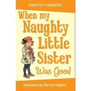Dorothy Edwards When My Naughty Little Sister Was Good