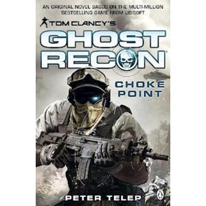 Peter Telep Tom Clancy'S Ghost Recon: Choke Point