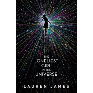 Lauren James The Loneliest Girl In The Universe