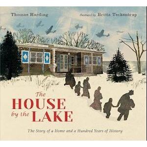 Thomas Harding The House By The Lake: The Story Of A Home And A Hundred Years Of History