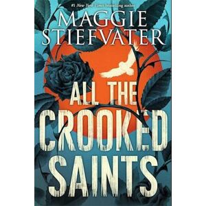 Maggie Stiefvater All The Crooked Saints