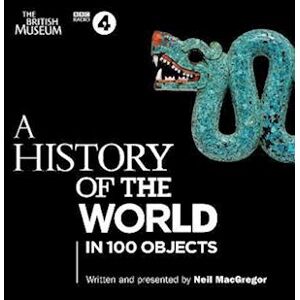 Neil MacGregor A History Of The World In 100 Objects