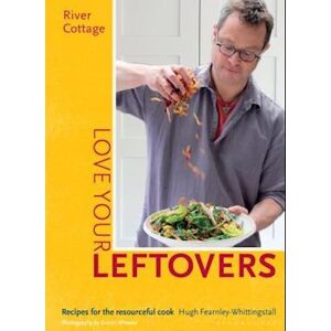 Hugh Fearnley-Whittingstall River Cottage Love Your Leftovers