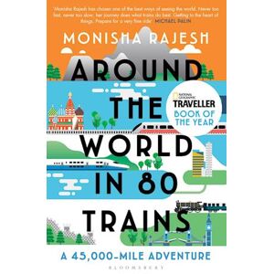 Monisha Rajesh Around The World In 80 Trains