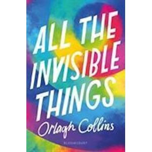 Orlagh Collins All The Invisible Things