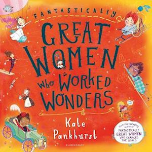 Kate Pankhurst Fantastically Great Women Who Worked Wonders