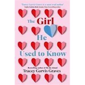 Tracey Garvis Graves The Girl He Used To Know