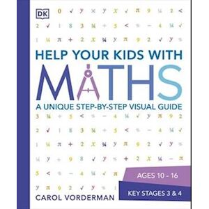 Carol Vorderman Help Your Kids With Maths, Ages 10-16 (Key Stages 3-4)