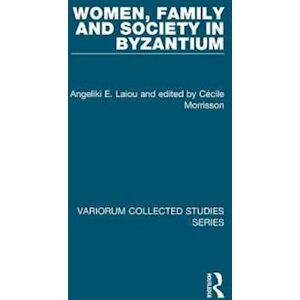 Angeliki E. Laiou Women, Family And Society In Byzantium