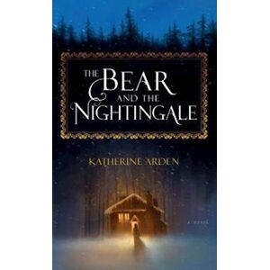 Katherine Arden The Bear And The Nightingale
