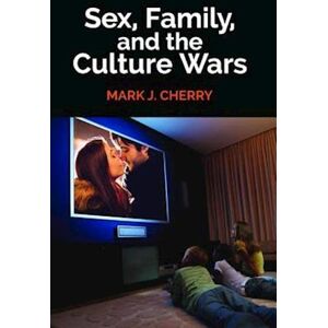 Sex, Family, And The Culture Wars