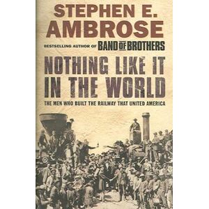 Stephen E. Ambrose Nothing Like It In The World