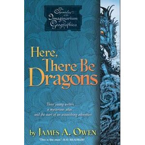 James A. Owen Here, There Be Dragons