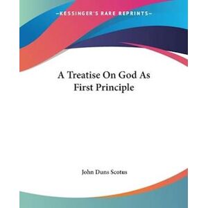 John Duns Scotus A Treatise On God As First Principle