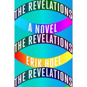 Erik Hoel The Revelations: A Novel