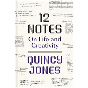 Quincy Jones 12 Notes: On Life And Creativity