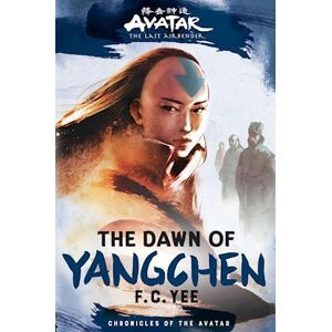 F. C. Yee Avatar, The Last Airbender: The Dawn Of Yangchen (Chronicles Of The Avatar Book 3)