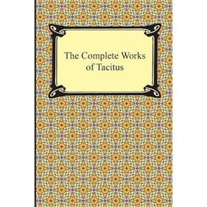 Cornelius Tacitus The Complete Works Of Tacitus