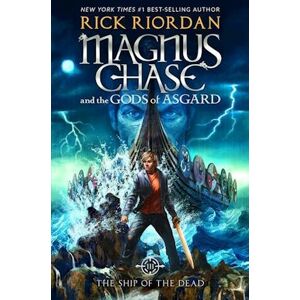 Rick Riordan Magnus Chase And The Gods Of Asgard, Book 3 The Ship Of The Dead (Magnus Chase And The Gods Of Asgard, Book 3)