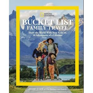 Jessica Gee National Geographic Bucket List Family Travel