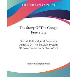 Henry Wellington Wack The Story Of The Congo Free State