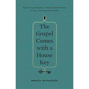 Rosaria Butterfield The Gospel Comes With A House Key