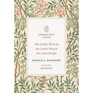 Francis A. Schaeffer The Lord'S Work In The Lord'S Way And No Little People