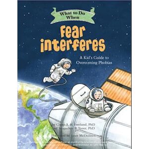 Jacqueline B. Toner What To Do When Fear Interferes: A Kid'S Guide To Dealing With Phobias