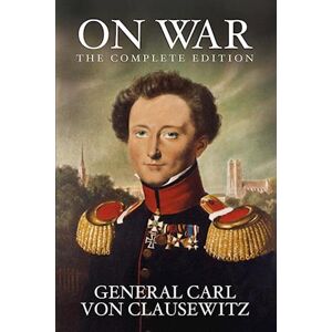 General Carl von Clausewitz On War
