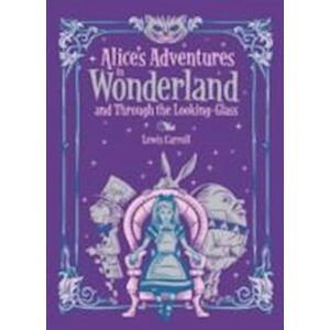 Lewis Carroll Alice'S Adventures In Wonderland And Through The Looking Glass (Barnes & Noble Collectible Classics: Children’s Edition)