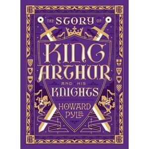 Pyle The Story Of King Arthur And His Knights (Barnes & Noble Collectible Classics: Children’s Edition)