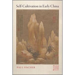 Paul Fischer Self-Cultivation In Early China
