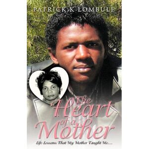 Patrick K Lombule The Heart Of A Mother