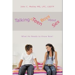 John C. Motley Ms  Lpc Lsotp Talking To Teen Boys About Sex
